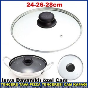 24-26-28cm Çapında İstediğiniz Ölçüde Tencere Tava Cam Kapak Pizzamatik Yedek Cam Kapağı