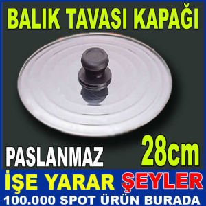 28cm PASLANMAZ ÇELİK BALIK TAVASI KAPAĞI