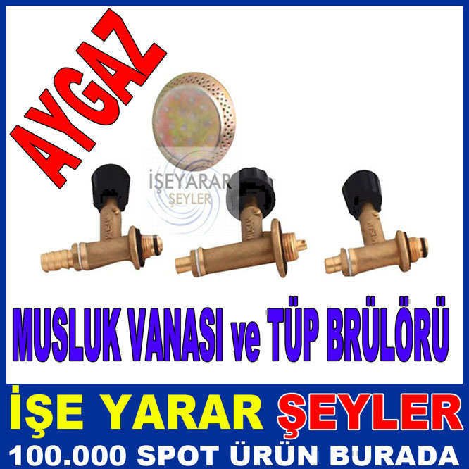 AYGAZ MUSLUK VANASI ve TÜP BRÜLÖRÜ