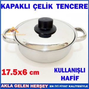 17.5x6 CM KAPAKLI KULLANIŞLI ÇELİK TENCERE